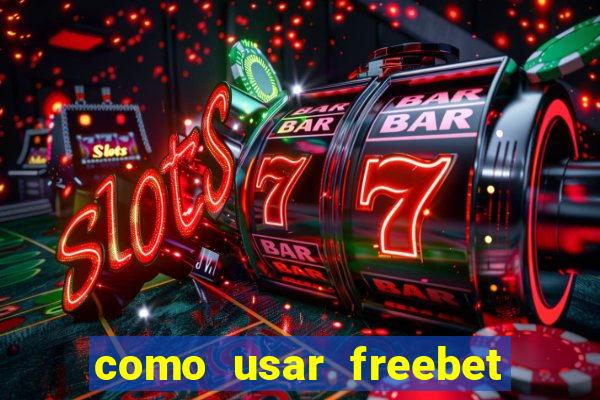 como usar freebet vai de bet